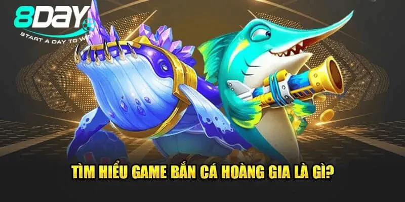 Bắn cá hoàng gia là trò chơi giải trí đỉnh cao